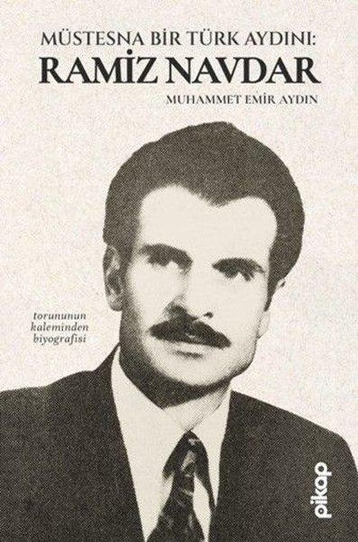 Müstesna Bir Türk Aydını: Ramiz Navdar | Pikap Yayınları (İnce Kapak)