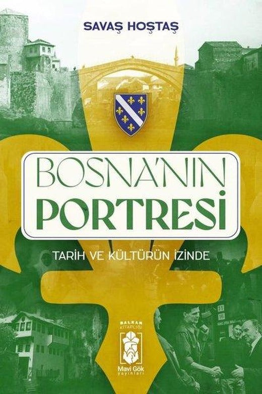 Bosna'nın Portresi: Tarih ve Kültürün İzinde-Balkan Kitaplığı | Mavi Gök Yayınları (İnce Kapak)