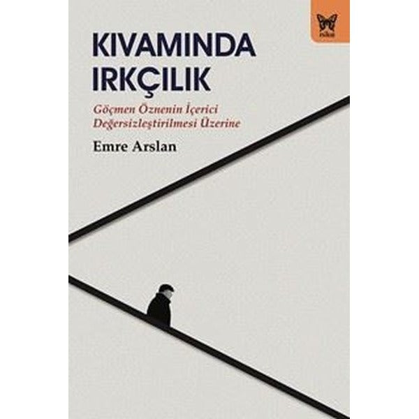 Kıvamında Irkçılık - Göçmen Öznenin İçerici Değersizleştirilmesi Üzerine |Nika Yayınevi (İnce Kapak)