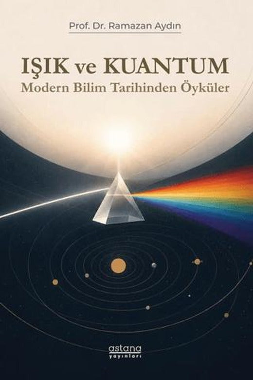 Işık ve Kuantum - Modern Bilim Tarihinden Kesitler | Astana Yayınları (Ciltsiz)