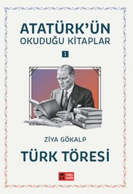 Türk Töresi - Atatürk'ün Okuduğu Kitaplar 1 | Temel Tarih Kitaplığı (Ciltsiz)