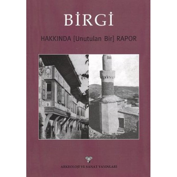 Birgi hakkında [Unutulan Bir] Rapor | Arkeoloji ve Sanat Yayınları (Ciltsiz)