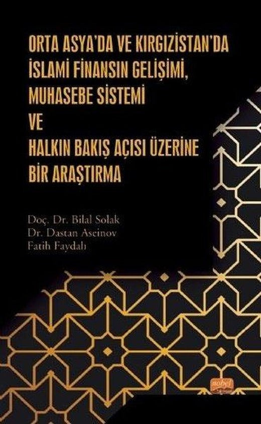 Orta Asyada ve Kırgızistanda İslami Finansın Gelişimi Muhasebe Sistemi ve Halkın Bakış Açısı Üzeri | Nobel Bilimsel Eserler (İnce Kapak)