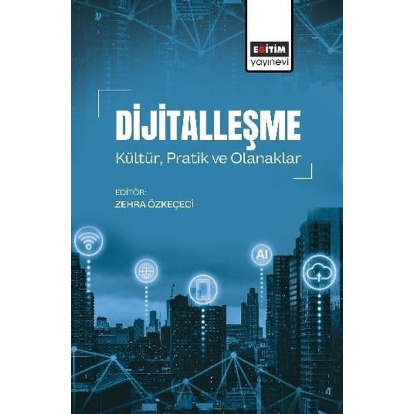 Dijitalleşme Kültür Pratik ve Olanaklar | Eğitim Yayınevi (İnce Kapak)