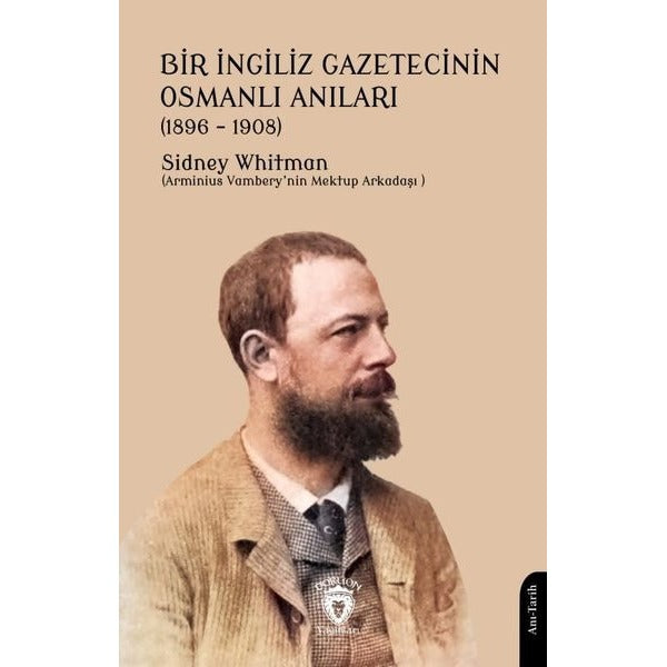 Bir İngiliz Gazetecinin Osmanlı Anıları (1896 – 1908) | Dorlion Yayınları (Ciltsiz)