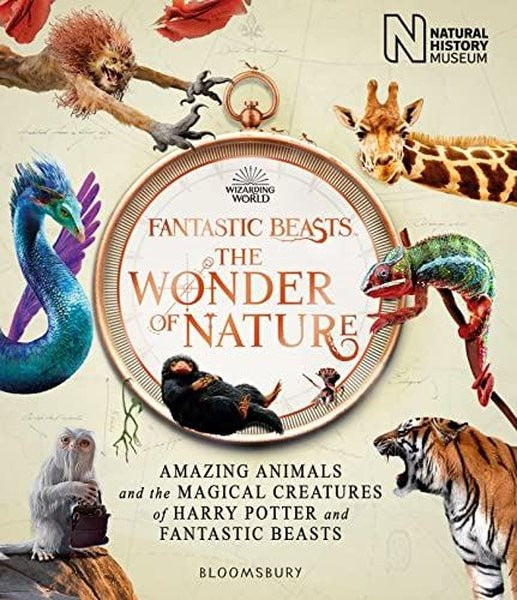 Fantastic Beasts: The Wonder of Nature : Amazing Animals and the Magical Creatures of Harry Potter a | Bloomsbury