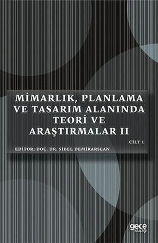 Mimarlık Planlama ve Tasarım Alanında Teori ve Araştırmalar 2 - Cilt 1 | Gece Kitaplığı