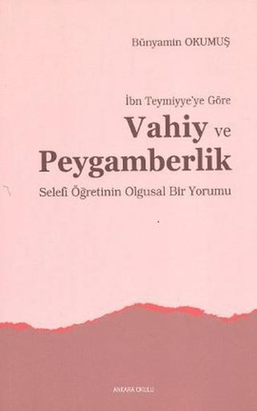 İbn Teymiyye’ye Göre Vahiy ve Peygamberlik | Ankara Okulu Yayınları (Ciltsiz)