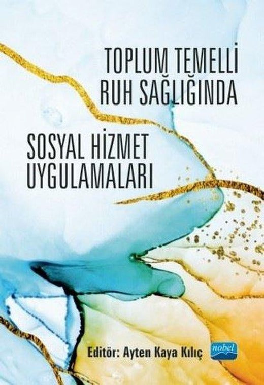Toplum Temelli Ruh Sağlığında Sosyal Hizmet Uygulamaları | Nobel Akademik Yayıncılık (İnce Kapak)