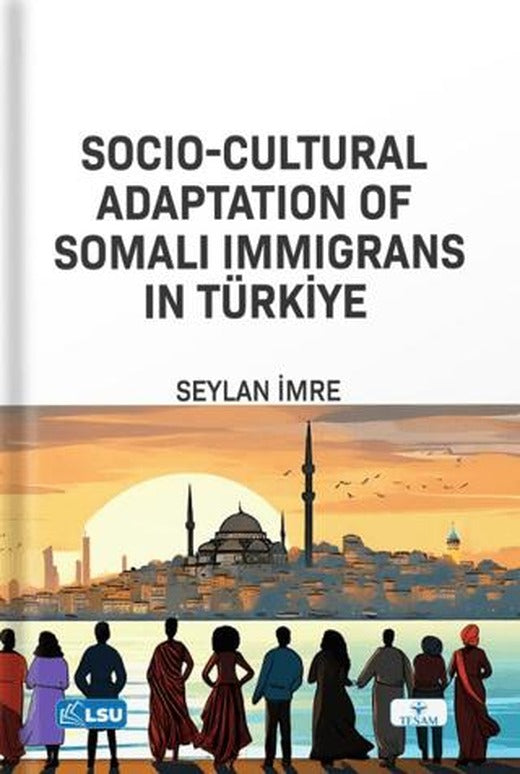 Socio-Cultural Adaptation of Somali Immigrans in Türkiye | TESAM Yayınları (Ciltsiz)
