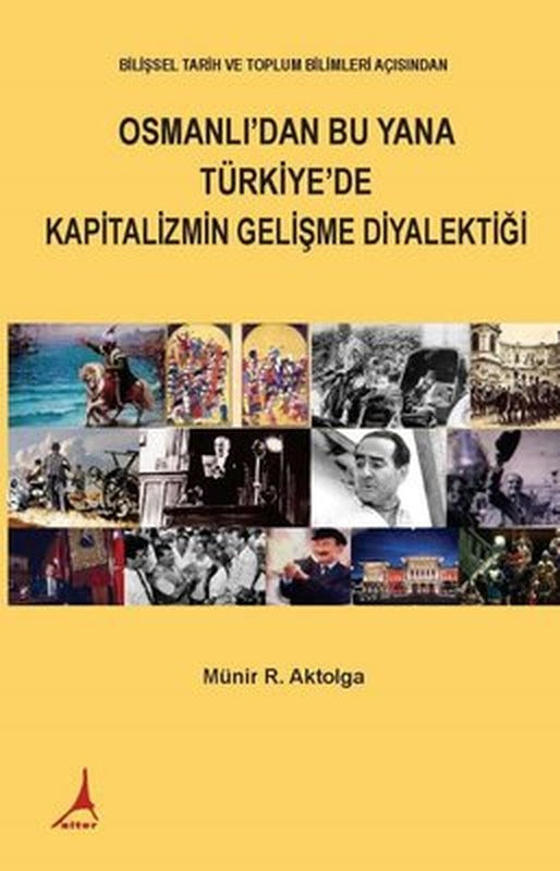 Osmanlı'dan Bu Yana Türkiye'de Kapitalizmin Gelişme Diyalektiği | Alter Yayınları