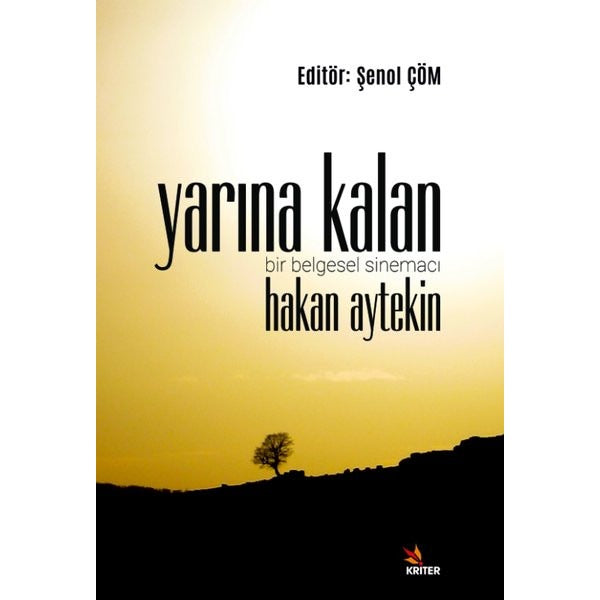 Yarına Kalan - Bir Belgesel Sinemacı Hakan Aytekin | Kriter (İnce Kapak)