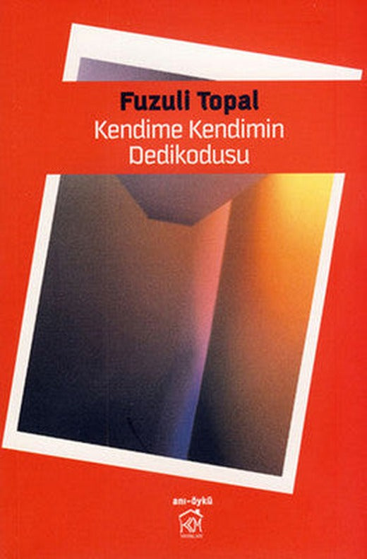 Kendime Kendimin Dedikodusu | Kurgu Kültür