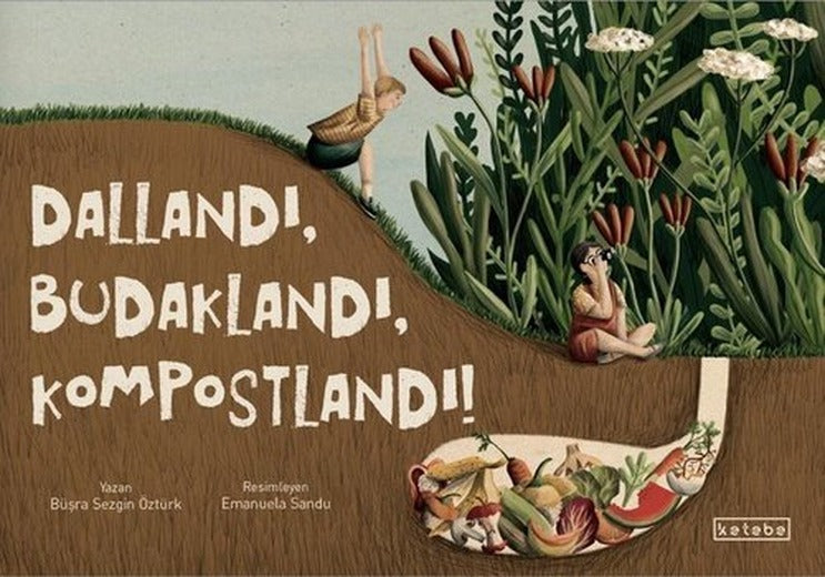 Dallandı Budaklandı Kompostlandı! | Ketebe (İnce Kapak)