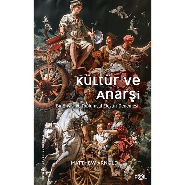 Kültür ve Anarşi - Bir Siyasi ve Toplumsal Eleştiri Denemesi | Fol Kitap (İnce Kapak)