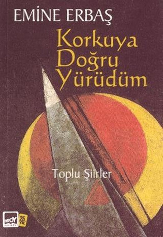 Korkuya Doğru Yürüdüm | Broy Yayınları (Ciltsiz)