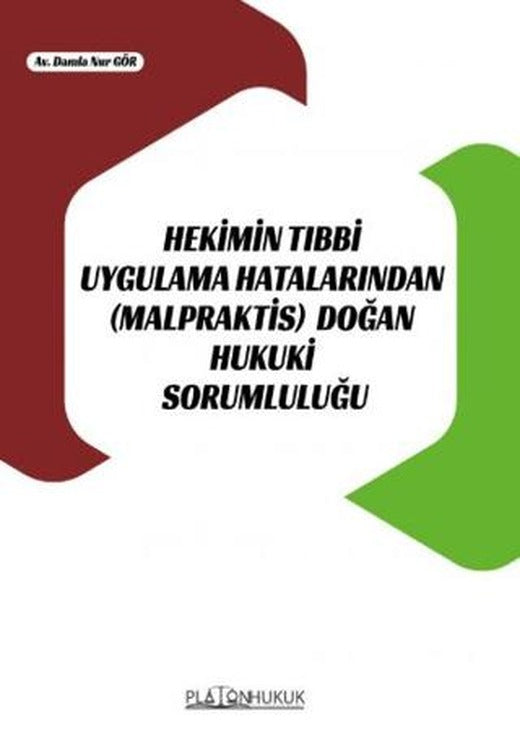 Hekimin Tıbbi Uygulama Hatalarından (Malpraktis) Doğan Hukuki Sorumluluğu