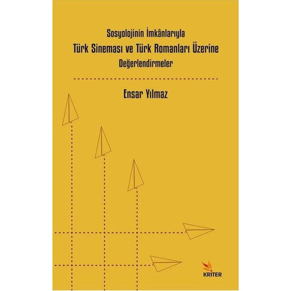 Sosyolojinin İmkanlarıyla Türk Sineması ve Türk Romanları Üzerine Değerlendirmeler | Kriter (İnce Kapak)