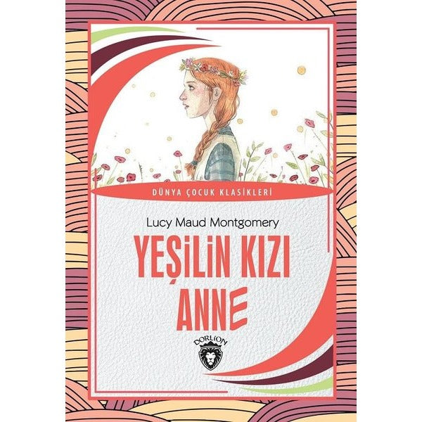 Yeşilin Kızı Anne - Dünya Çocuk Klasikleri | Dorlion Yayınevi