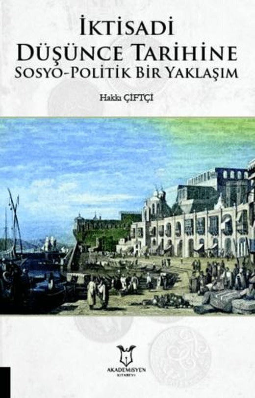 İktisadi Düşünce Tarihine Sosyo-Politik Bir Yaklaşım | Akademisyen Kitabevi (Ciltsiz)