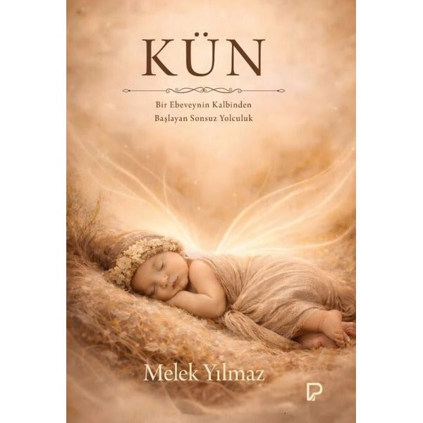 Kün - Bir Ebeveynin Kalbinden Başlayan Sonsuz Yolculuk | Paşa Yayınları (İnce Kapak)