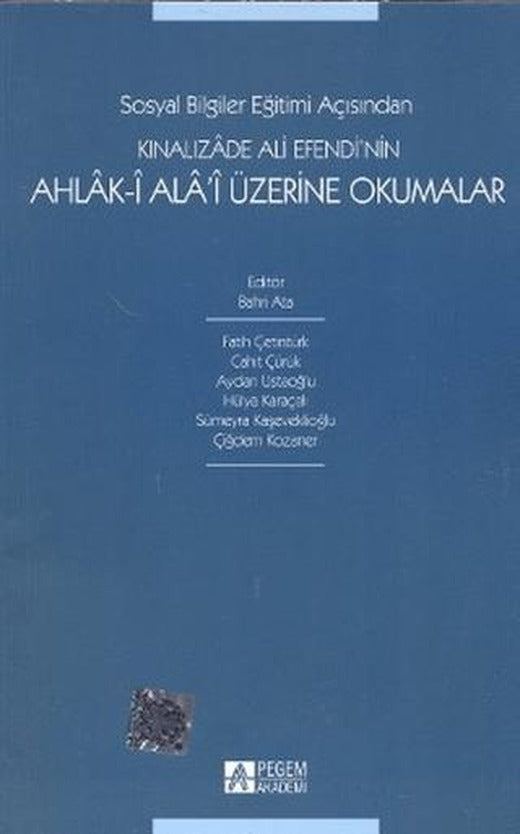 Sosyal Bilgiler Eğitimi Açısından Kınalızade Ali Efendi’nin Ahlak-i Ala’i Üzerine Okumalar