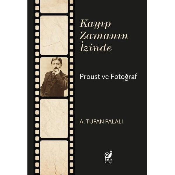 Kayıp Zamanın İzinde Proust ve Fotoğraf | Sakin Kitap (İnce Kapak)