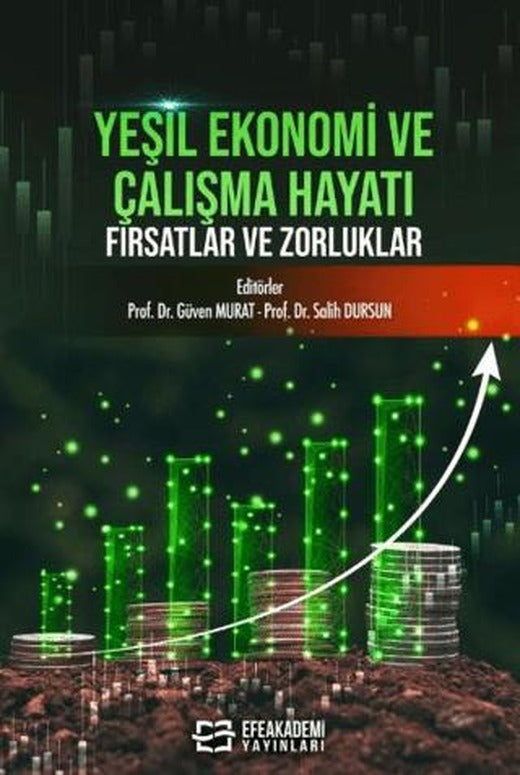 Yeşil Ekonomi ve Çalışma Hayatı: Fırsatlar ve Zorluklar | Efe Akademi Yayınları (Ciltsiz)