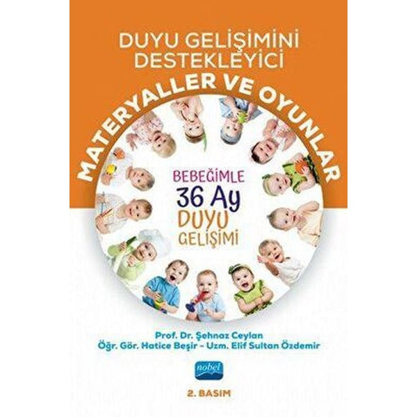 Duyu Gelişimini Destekleyici Materyaller ve Oyunlar - Bebeğimle 36 Ay Duyu Gelişimi | Nobel Akademik Yayıncılık (İnce Kapak)