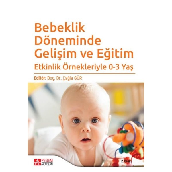 Bebeklik Döneminde Gelişim ve Eğitim | Pegem Akademi Yayıncılık (İnce Kapak)