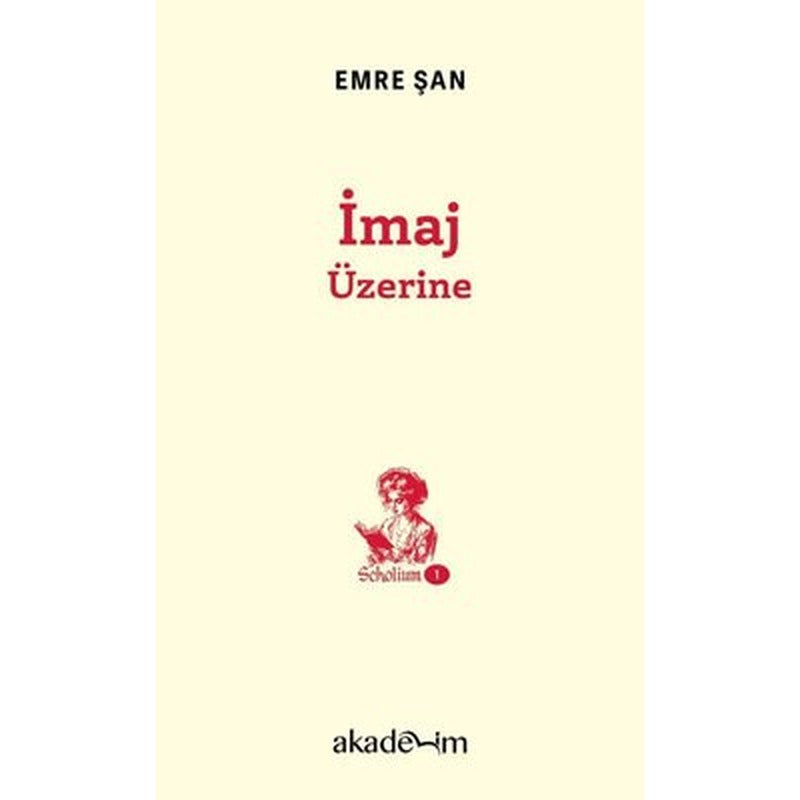 İmaj Üzerine - Scholium 1 |Akademim Yayıncılık (Cep Boy)