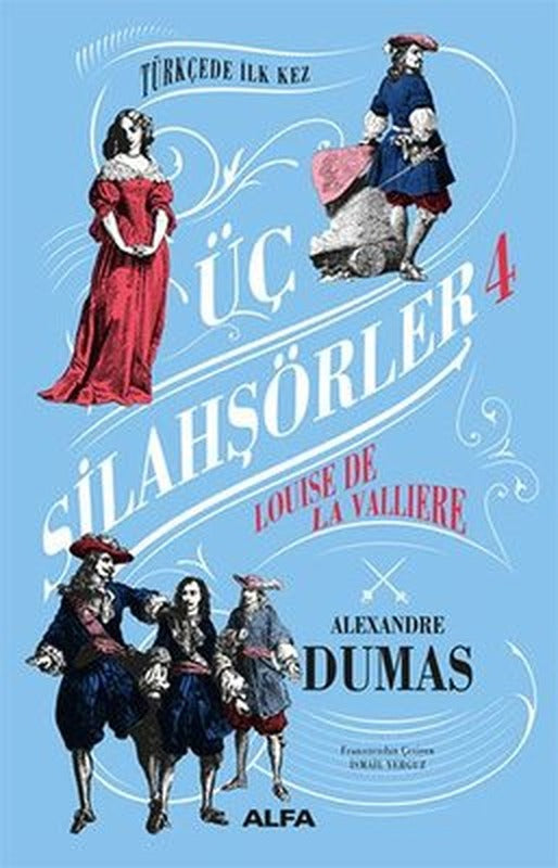 Üç Silahşörler 4 - Louise De La Valliere | Alfa Yayınları