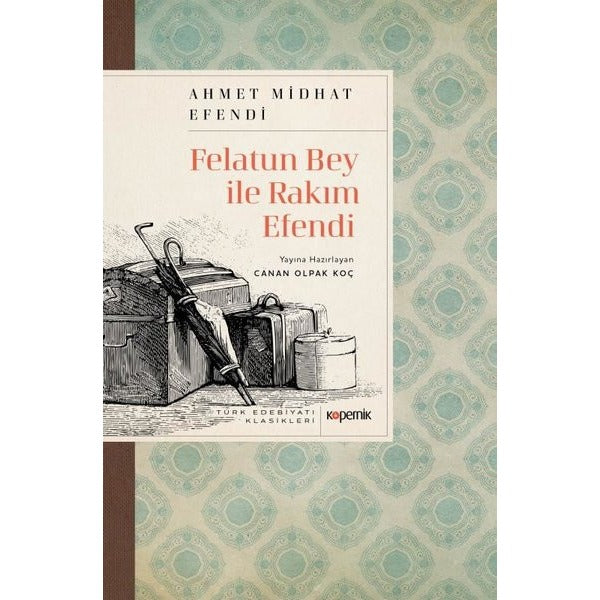 Felatun Bey ile Rakım Efendi - Türk Edebiyatı Klasikleri | Kopernik Kitap (İnce Kapak)
