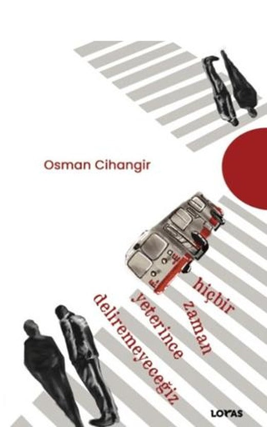 Hiçbir Zaman Yeterince Deliremeyeceğiz | Loras Kitap (Ciltsiz)
