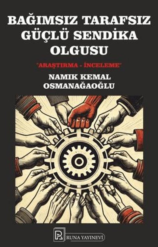 Bağımsız Tarafsız Güçlü Sendika Olgusu