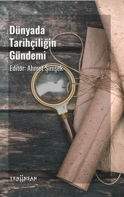 Dünyada Tarihçiliğin Gündemi | Yeni İnsan Yayınevi