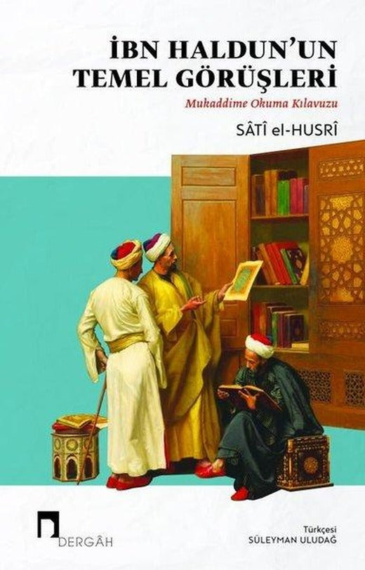 İbn Haldun'un Temel Görüşleri: Mukaddime Okuma Kılavuzu | Dergah Yayınları (İnce Kapak)