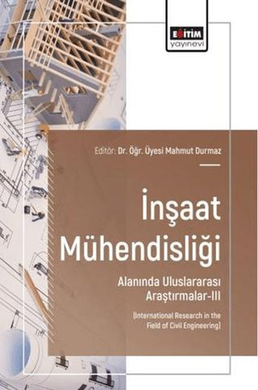 İnşaat Mühendisliği Alanında Uluslararası Araştırmalar - 3 | Eğitim Yayınevi - Bilimsel Eserler (Ciltsiz)