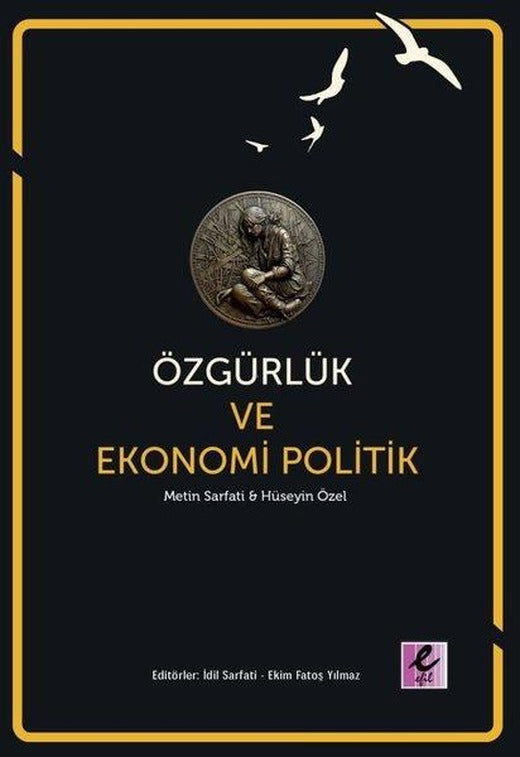 Özgürlük ve Ekonomi Politik | Efil Yayınevi Yayınları (İnce Kapak)