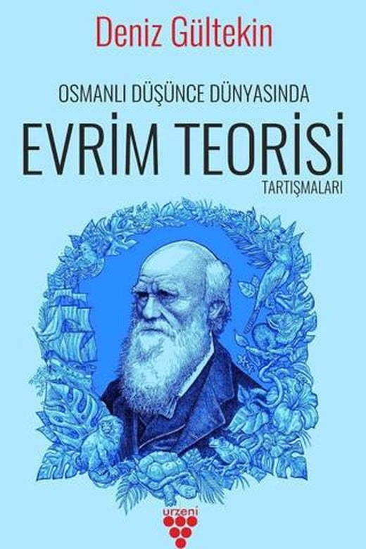 Osmanlı Düşünce Dünyasında Evrim Teorisi Tartışmaları | Urzeni Yayıncılık (Ciltsiz)