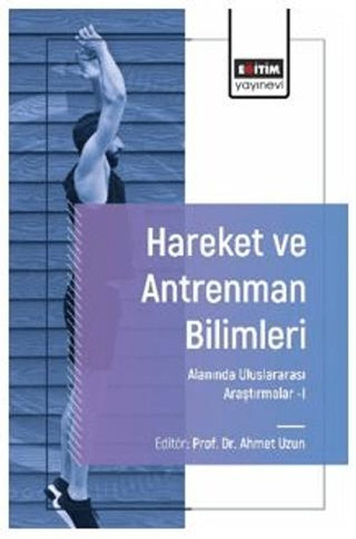 Hareket ve Antrenman Bilimleri Alanında Uluslararası Araştırmalar - I | Eğitim Yayınevi - Bilimsel Eserler (Ciltsiz)