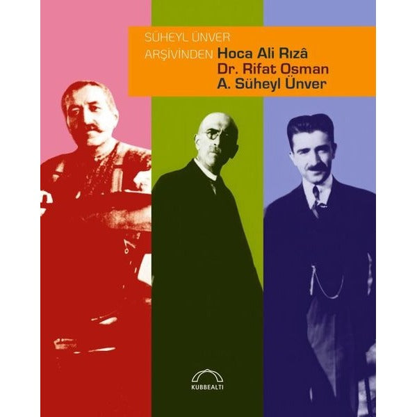 Süheyl Ünver Arşivinden Hoca Ali Rıza Dr. Rifat Osman A. Süheyl Ünver | Kubbealtı Neşriyatı (Ciltli)