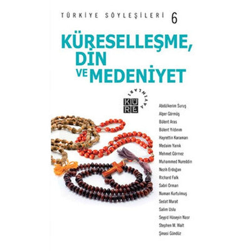 Türkiye Söyleşileri 6 Küreselleşme Din ve Medeniyet | Küre Yayınları