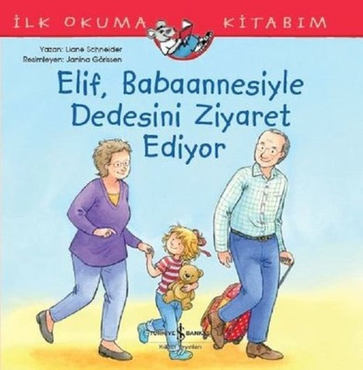 Elif Babaannesiyle Dedesini Ziyaret Ediyor-İlk Okuma Kitabım | İş Bankası Kültür Yayınları