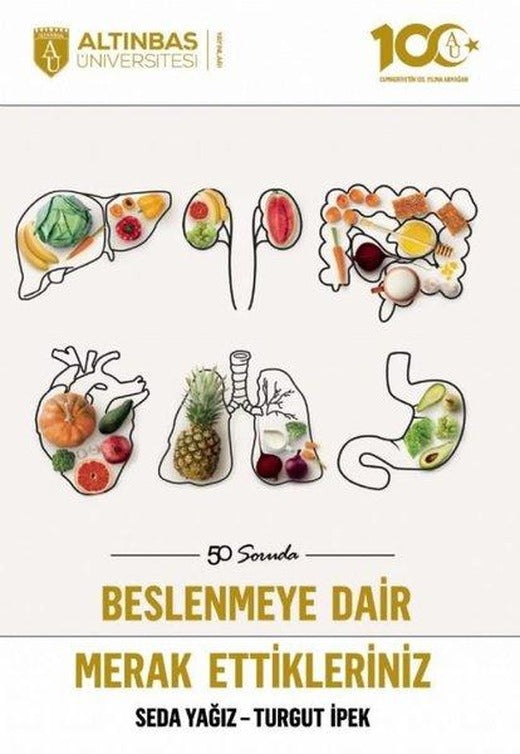 50 Soruda Beslenmeye Dair Merak Ettikleriniz | Altınbaş Üniversitesi Yayınları (İnce Kapak)
