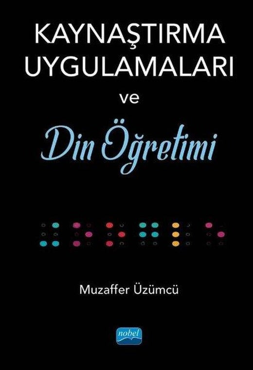 Kaynaştırma Uygulamaları ve Din Öğretimi | Nobel Akademik Yayıncılık (İnce Kapak)