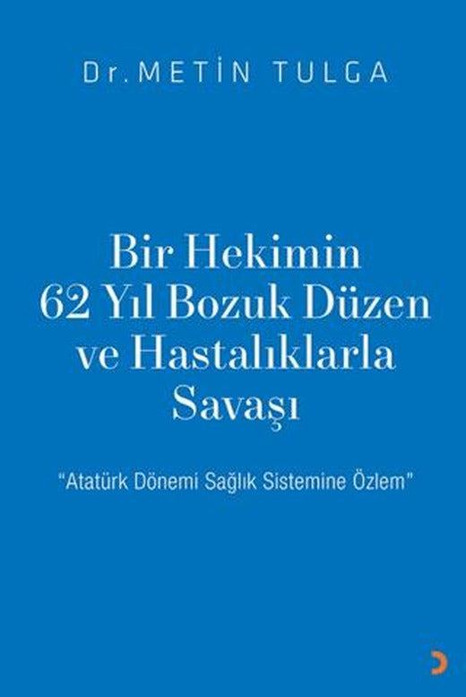 Bir Hekimin 62 Yıl Bozuk Düzen ve Hastalıklarla Savaşı