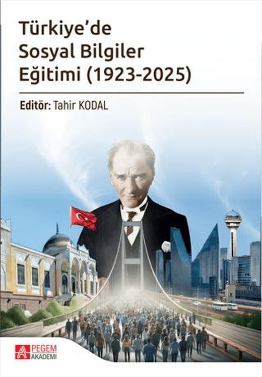 Türkiye'de Sosyal Bilgiler Eğitimi (1923-2025) | Pegem Akademi Yayıncılık (Ciltsiz)
