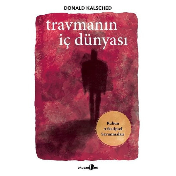 Travmanın İç Dünyası - Ruhun Arketipsel Savunmaları | Okuyan Us Yayınları (İnce Kapak)