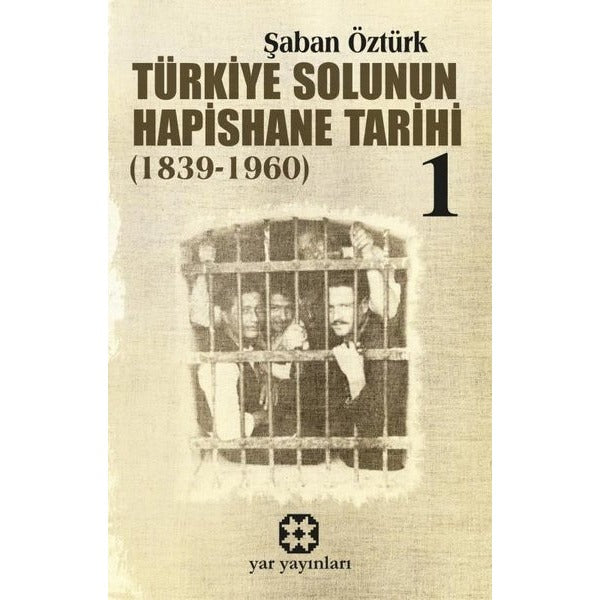 Türkiye Solunun Hapishane Tarihi 1 (1839-1960) | Yar Yayınları (Ciltsiz)